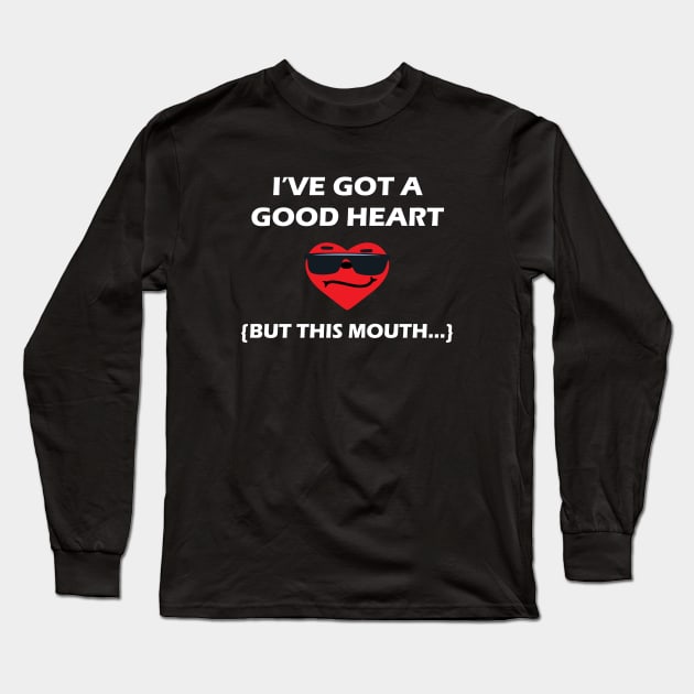 I’ve Got A Good Heart, But This Mouth, Emoticon Long Sleeve T-Shirt by mstory